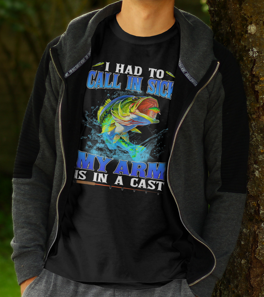 I Had To Call In Sick My Arm Is In A Cast Fishing Hook Bass Splashing Water T-Shirt