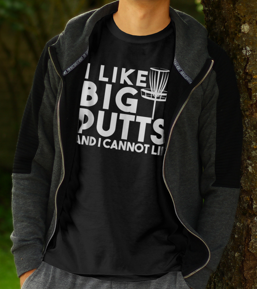 I Like Big Putts And I Cannot Lie Funny Disc Golf T-Shirt