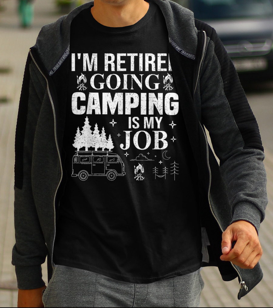 I'm Retired Going Camping Is My Job Campfire Van Trees Moon And Stars T-Shirt