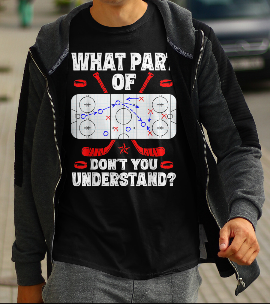 Ice Hockey Strategy Diagram What Part Of Don't You Understand T-Shirt