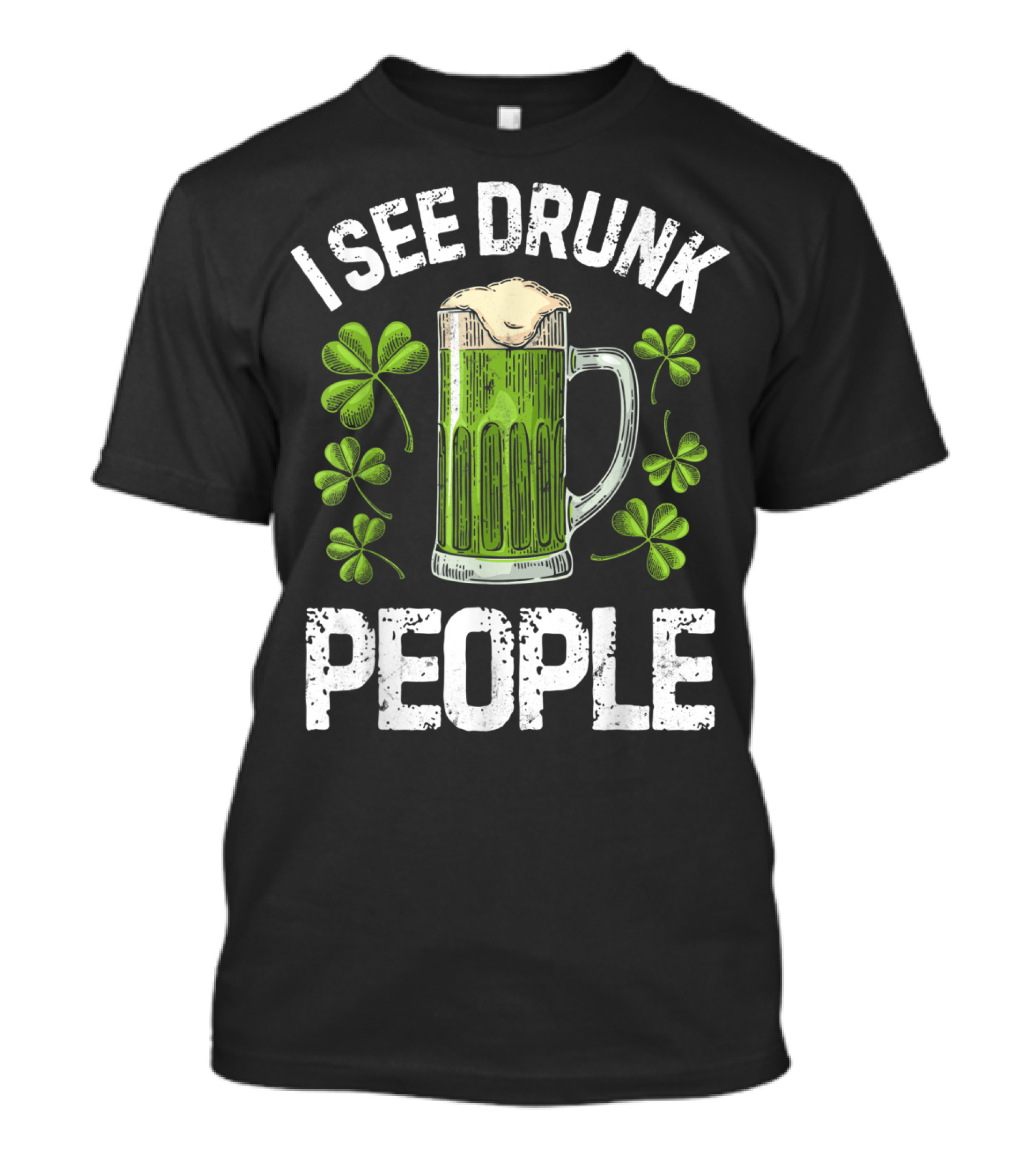 I See Drunk People Green Beer Clover St. Patrick's Day T-Shirt
