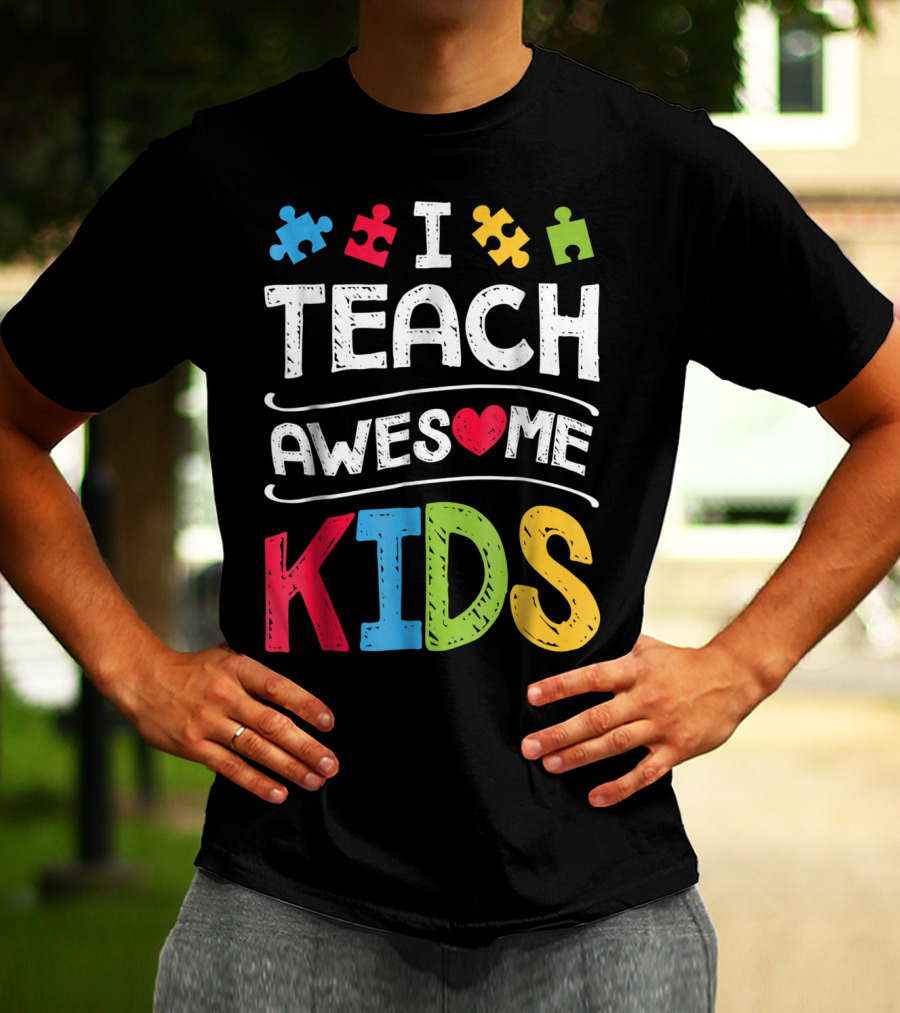 I Teach Awesome Kids Autism Awareness Puzzle Pieces And Heart T-Shirt