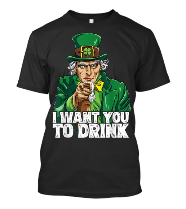 I Want You To Drink Uncle Sam St Patrick's Day Irish Costume T-Shirt