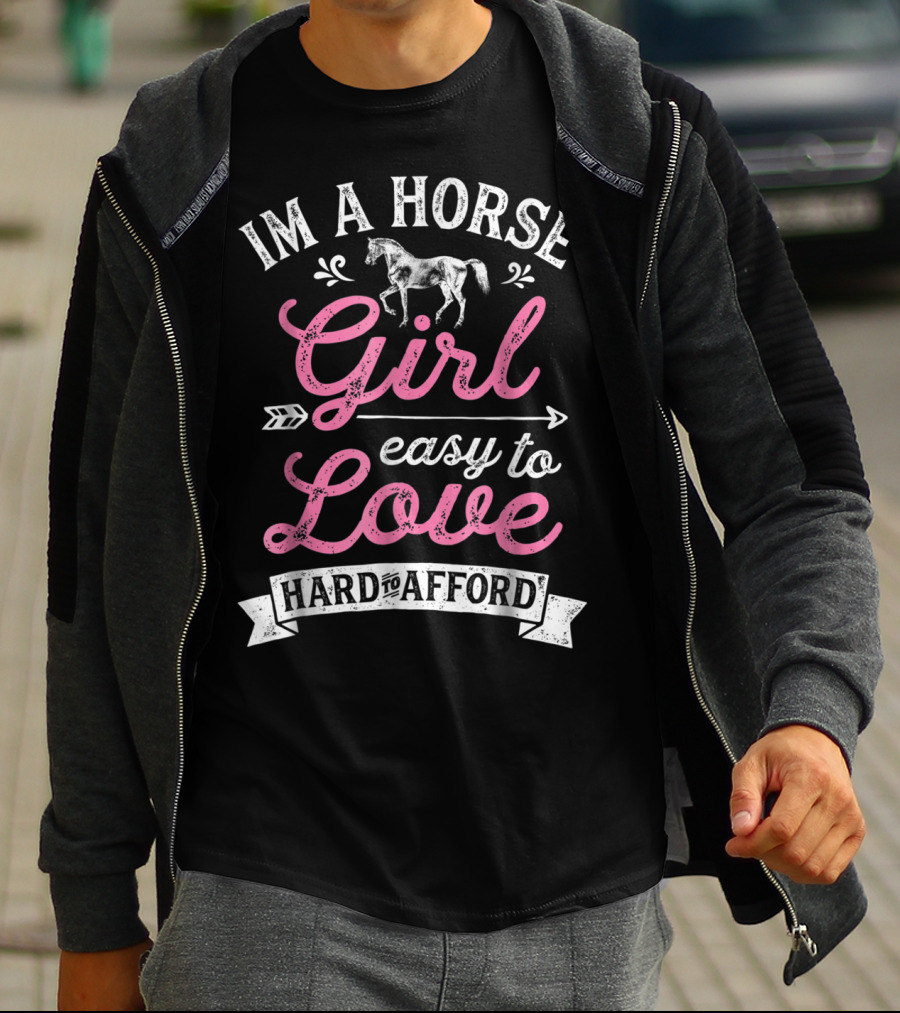 I'm A Horse Girl Easy To Love Hard To Afford T-Shirt
