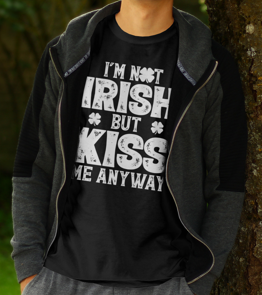 I'm Not Irish But Kiss Me Anyway St Patricks With Shamrocks T-Shirt