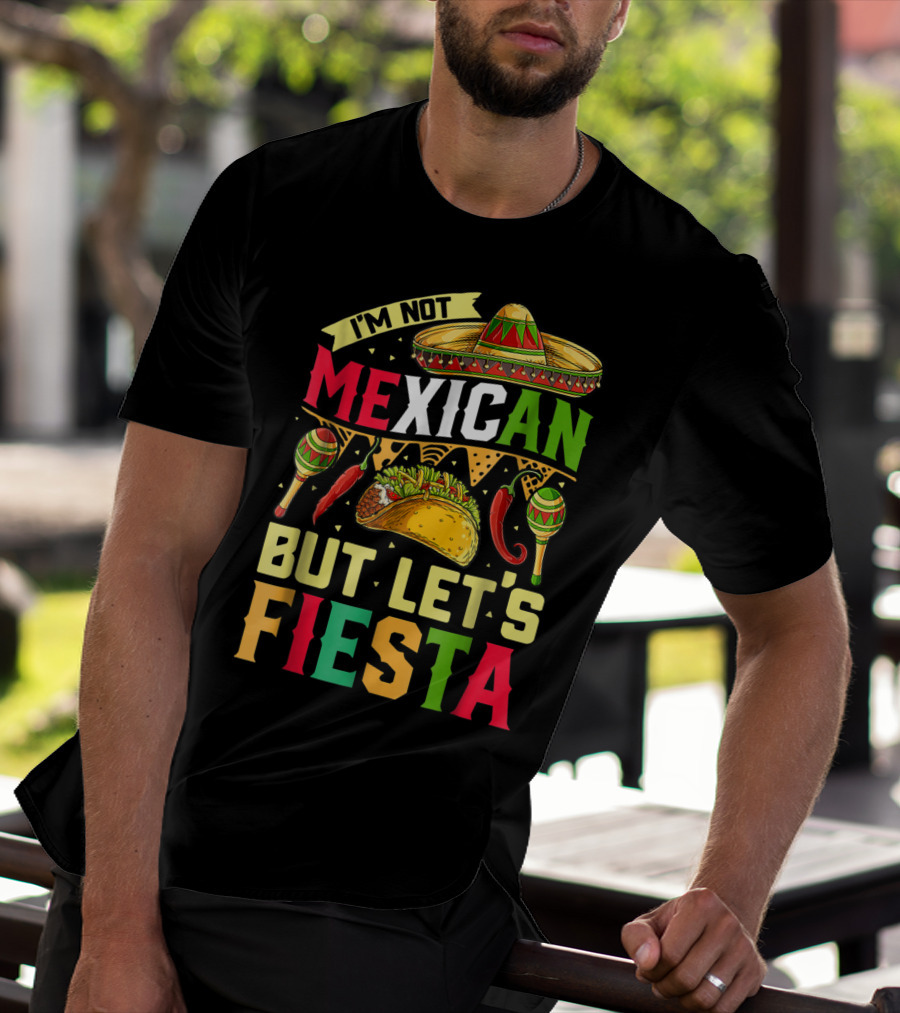 I'm Not Mexican But Let's Fiesta Cinco De Mayo Sombrero Maracas Taco Peppers T-Shirt
