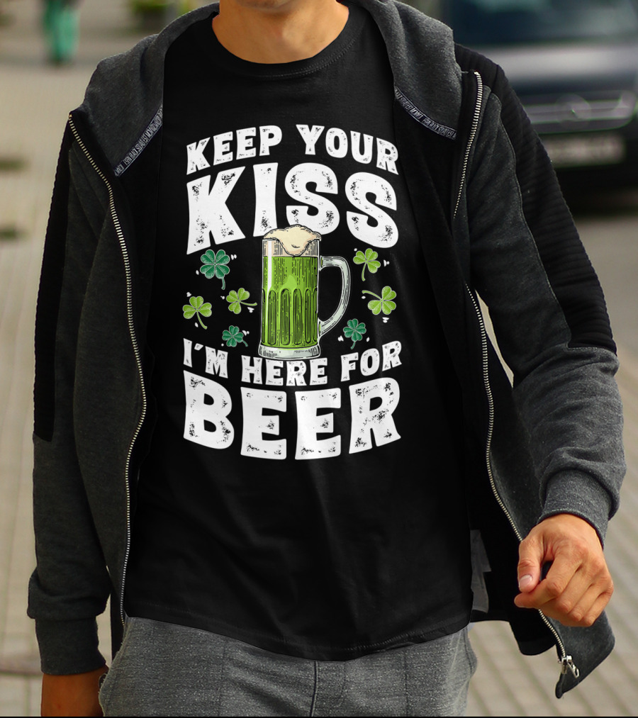 Keep Your Kiss I'm Here For Beer St Patricks Shamrock And Beer Mug T-Shirt