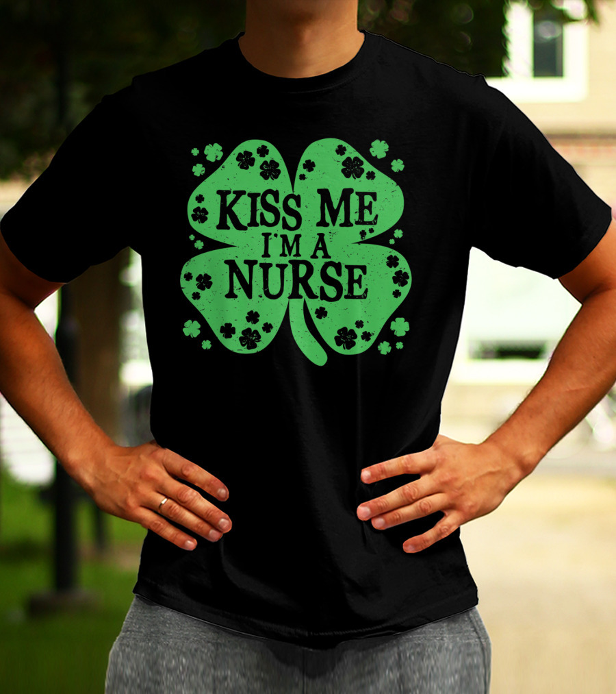 Kiss Me I'm A Nurse Four Leaf Clover St. Patrick's Day T-Shirt