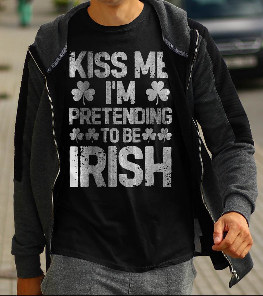 Kiss Me I'm Pretending To Be Irish Shamrock St Patricks T-Shirt