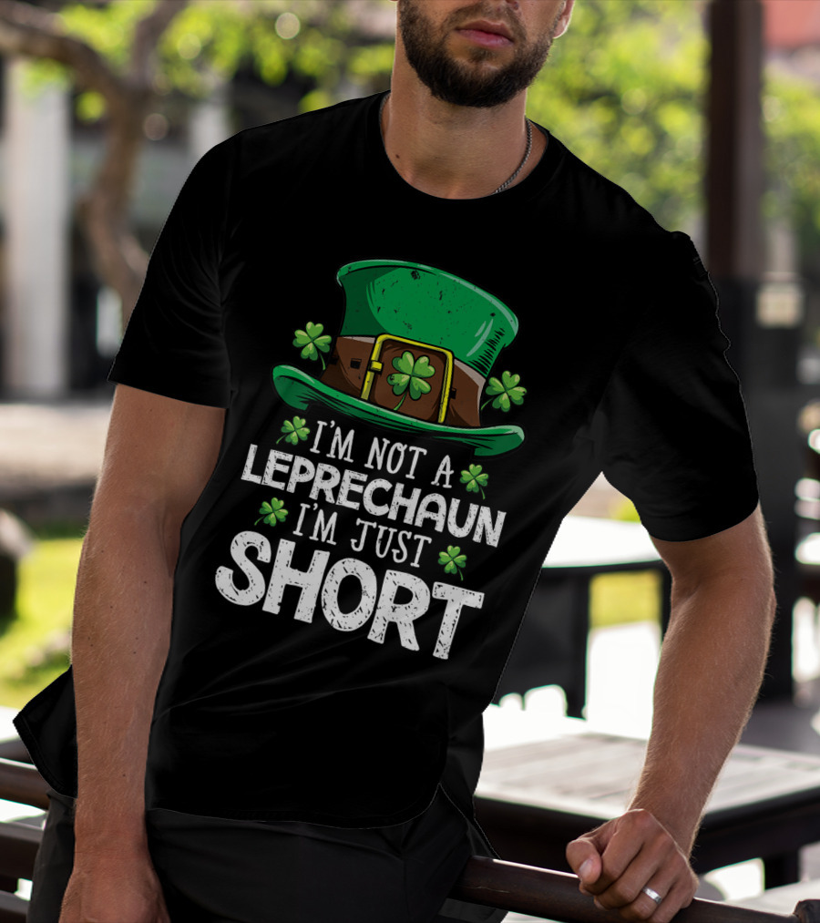 I'm Not A Leprechaun I'm Just Short St Patricks Hat Clover T-Shirt