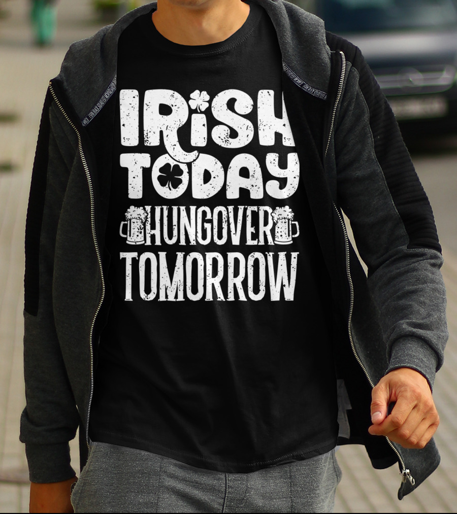 Irish Today Shamrock And Beer Mugs Hungover Tomorrow T-Shirt