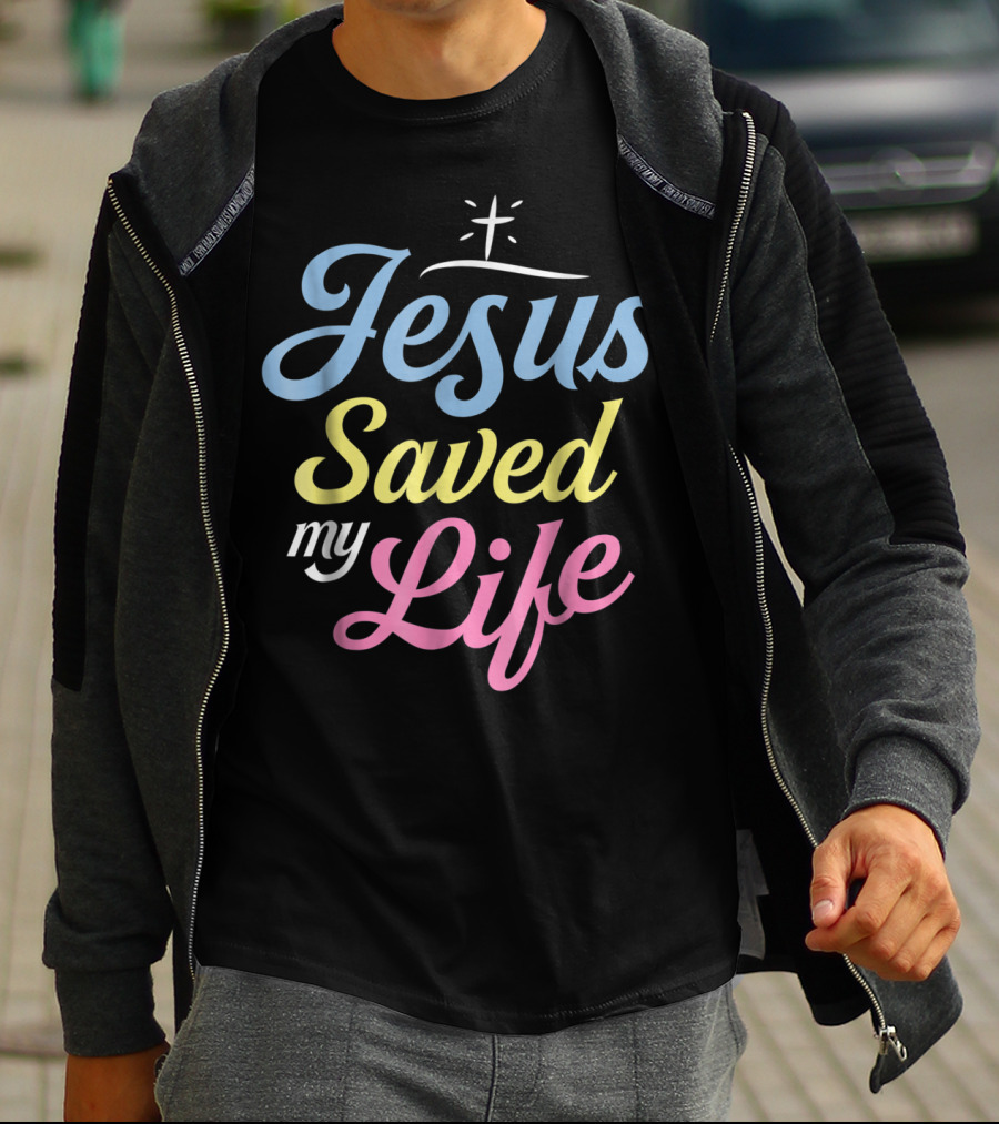 Jesus Saved My Life Christian God Religious T-Shirt