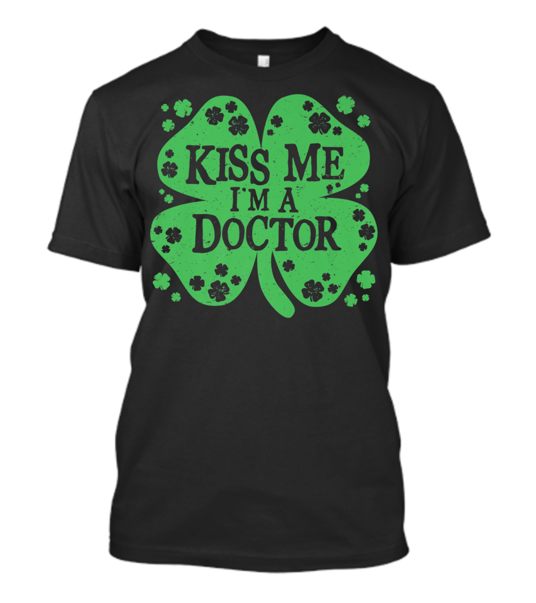 Kiss Me I'm A Doctor Green Shamrock T-Shirt