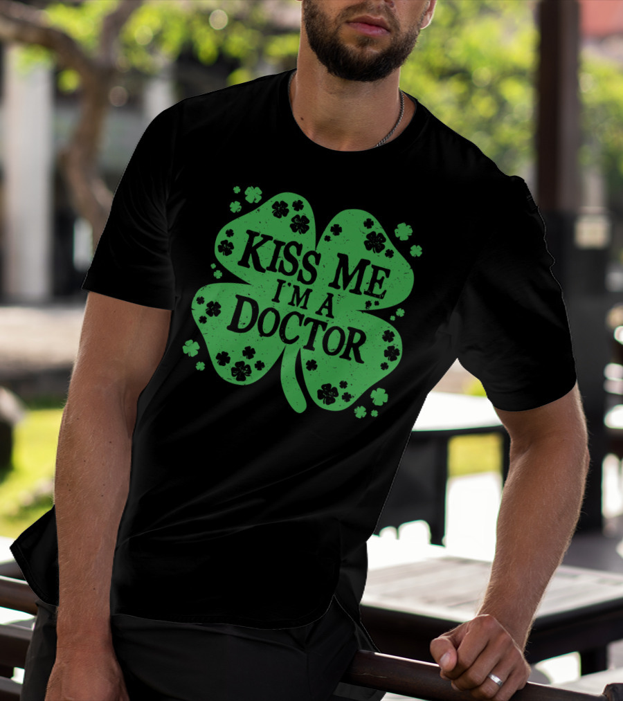 Kiss Me I'm A Doctor Green Shamrock T-Shirt