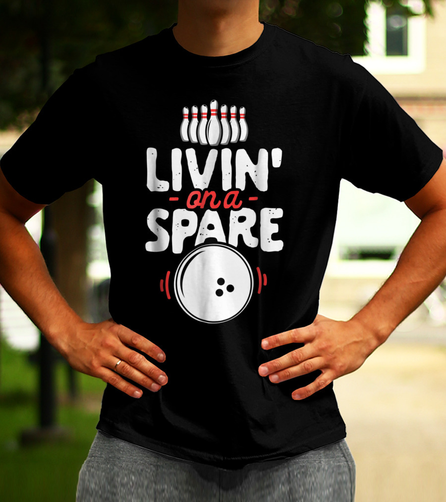 Livin' On A Spare Bowling Pins Ball Bowlers T-Shirt