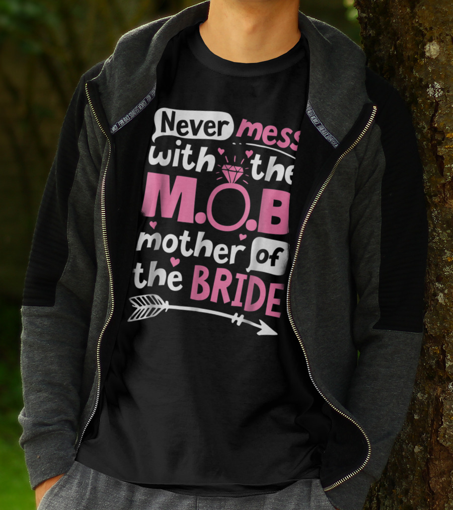 Never Mess With The M.O.B. Mother Of The Bride Wedding Party T-Shirt