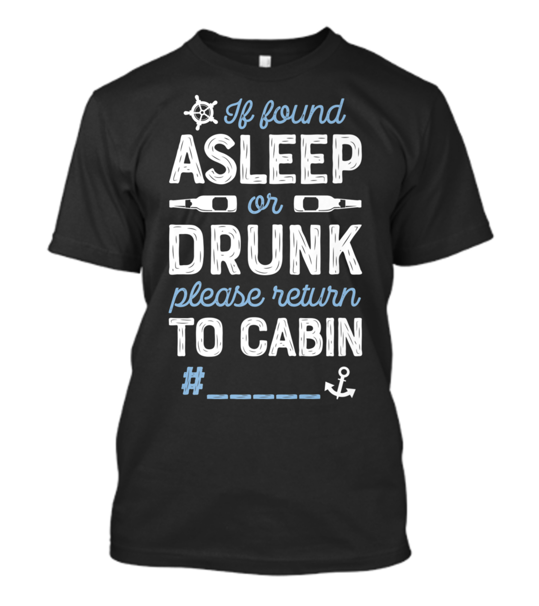 If Found Asleep Or Drunk Please Return To Cabin T-Shirt