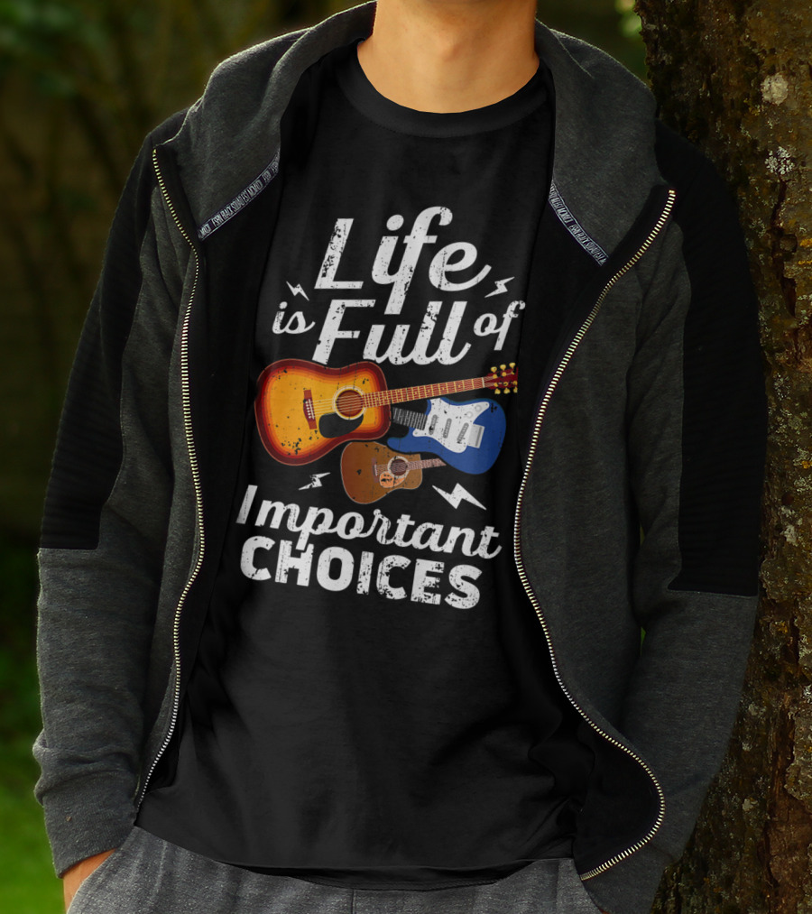 Life Is Full Of Important Choices Acoustic Electric Guitar Music T-Shirt