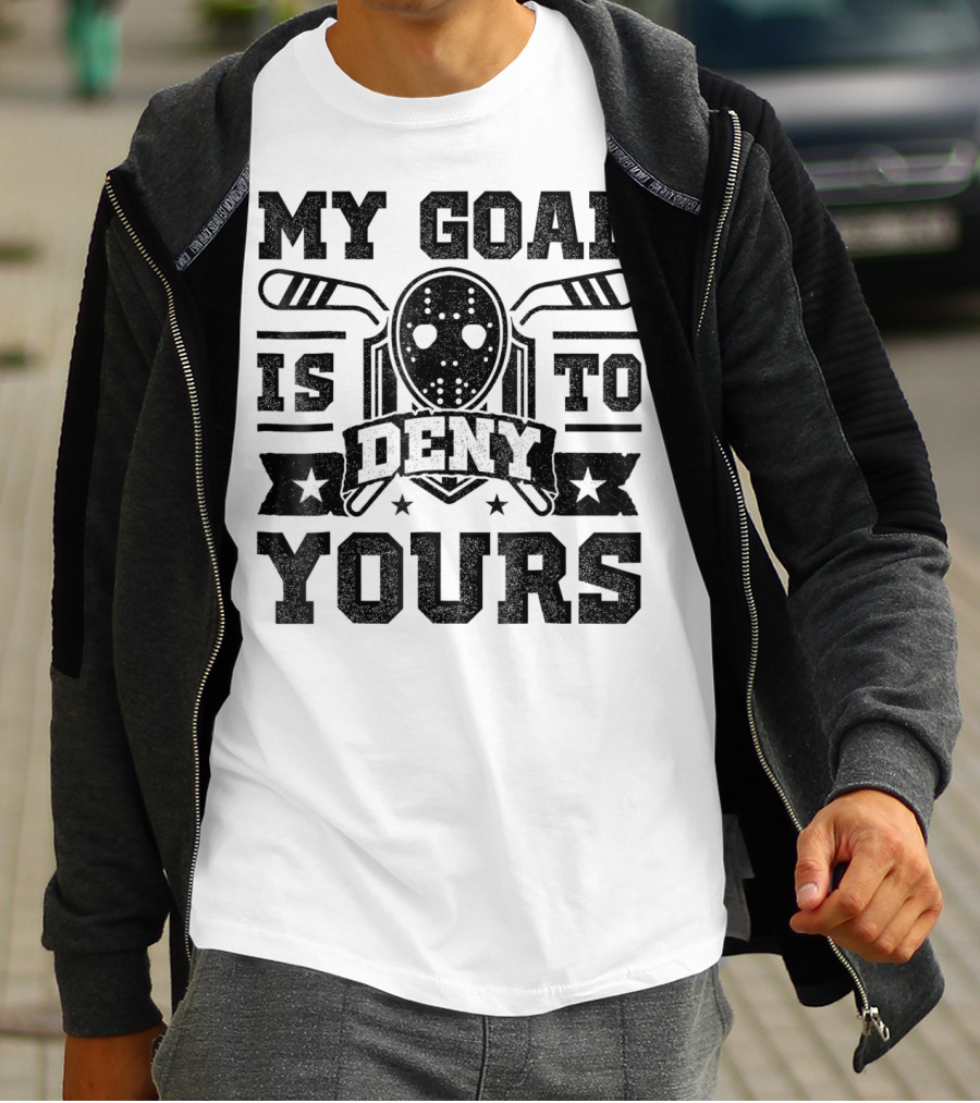 My Goal Is To Deny Yours Hockey Mask Sticks Fun T-Shirt