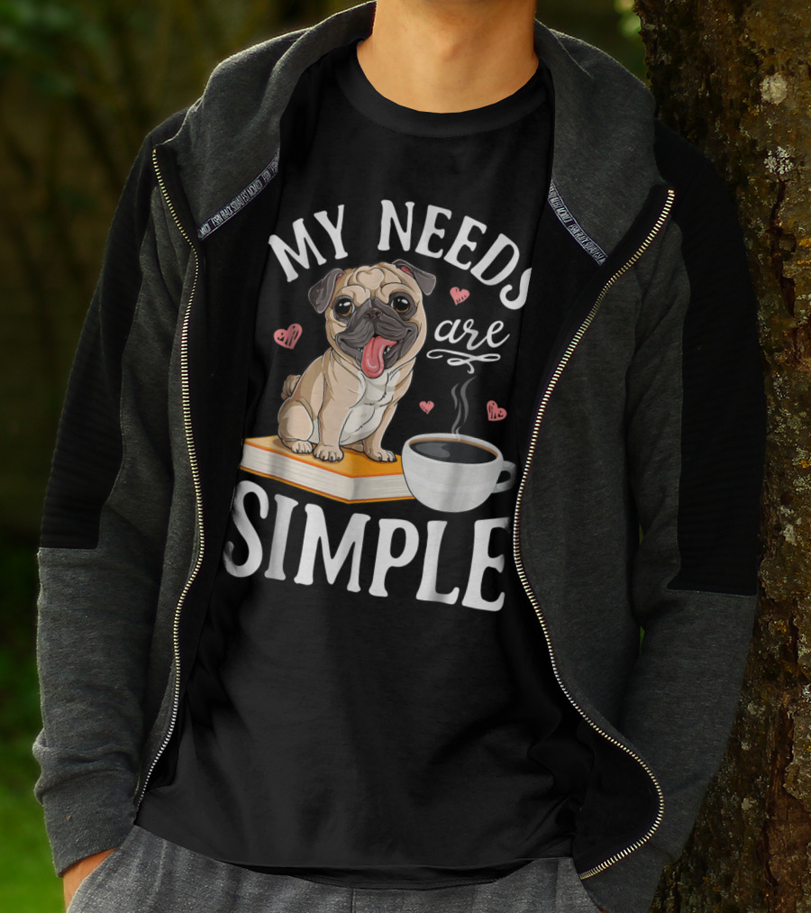 My Needs Are Simple Pug Coffee Book Lover T-Shirt