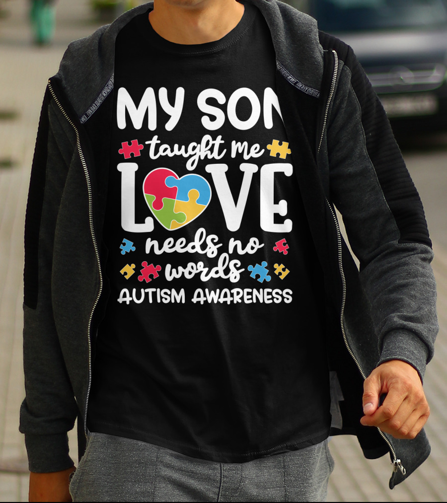 My Son Taught Me Love Needs No Words Autism Awareness Puzzle Pieces T-Shirt