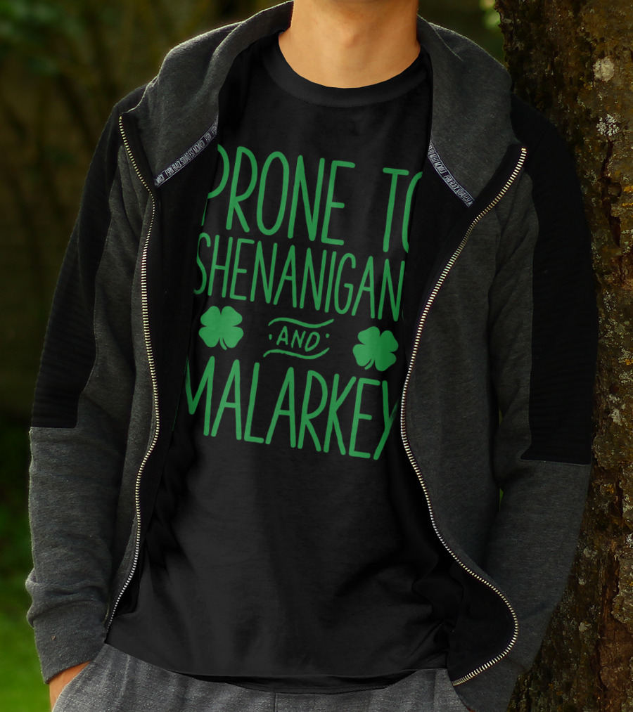 Prone To Shenanigans And Malarkey St Patricks Day With Shamrocks T-Shirt