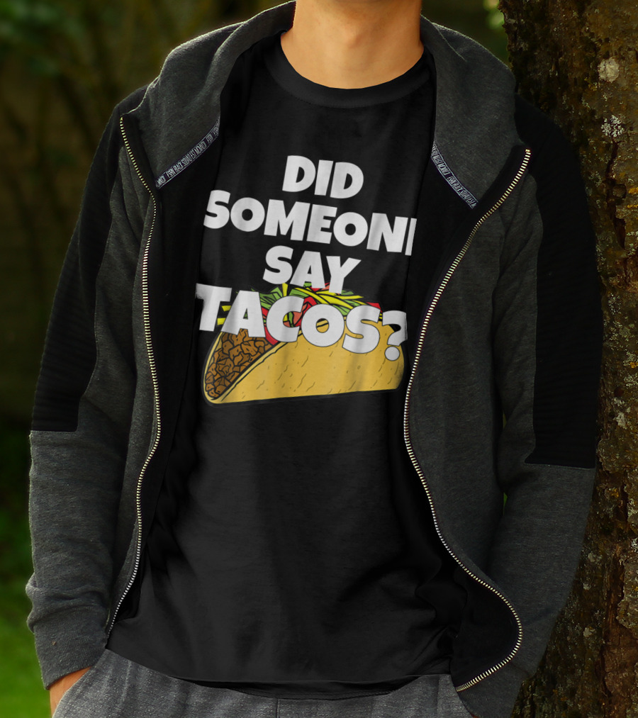 Did Someone Say Tacos Funny Taco Tuesday Tacos Day T-Shirt