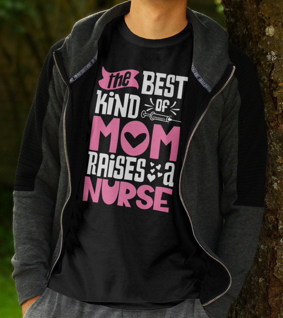 The Best Kind Of Mom Raises A Nurse With Heart And Syringe T-Shirt