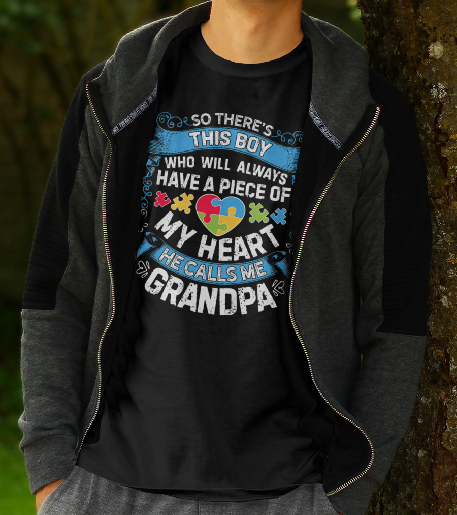 So There's This Boy Who Will Always Have A Piece Of My Heart He Calls Me Grandpa Autism Puzzle Heart T-Shirt