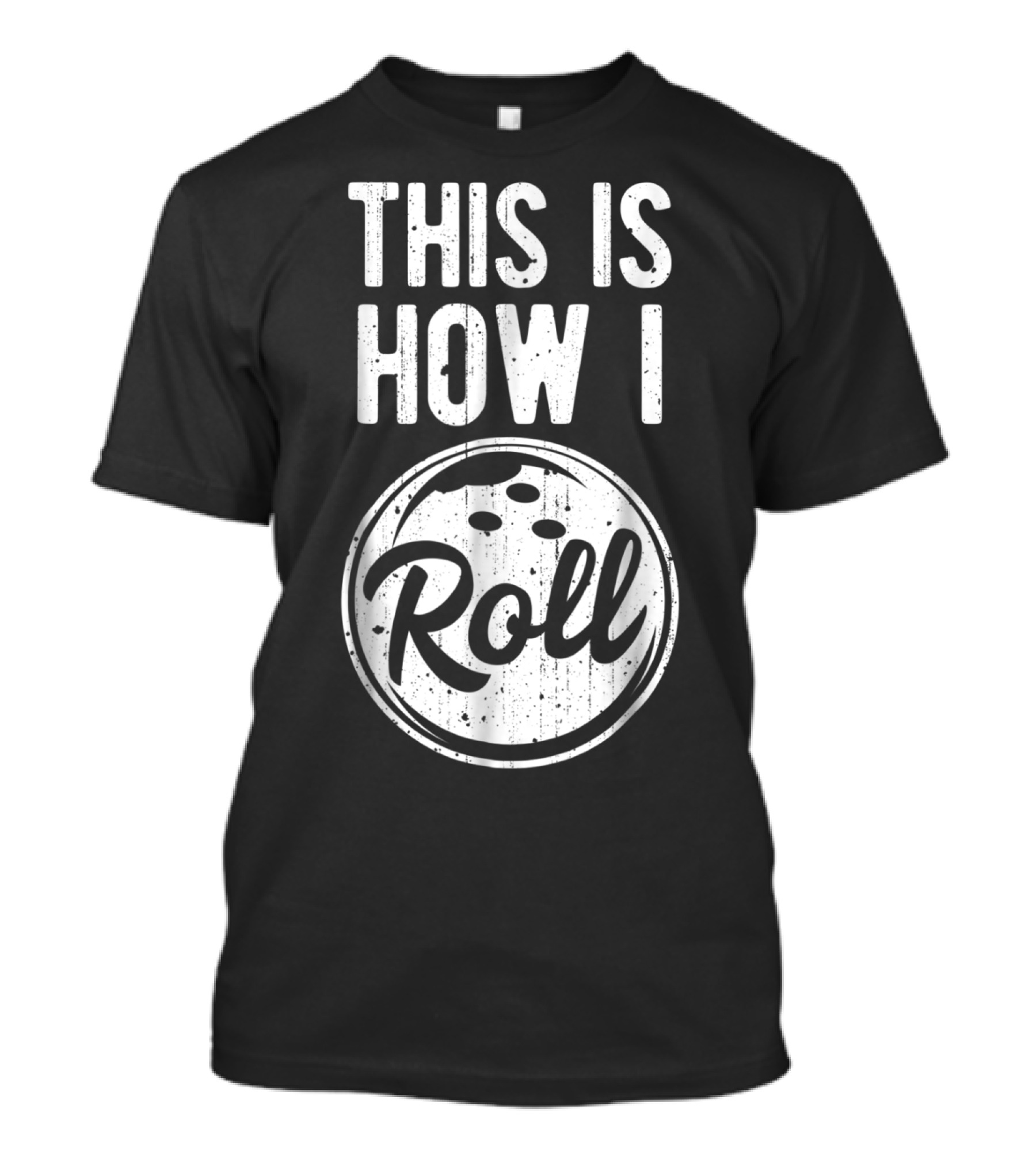This Is How I Roll Bowling Bowler Bowlers Bowling Ball T-Shirt