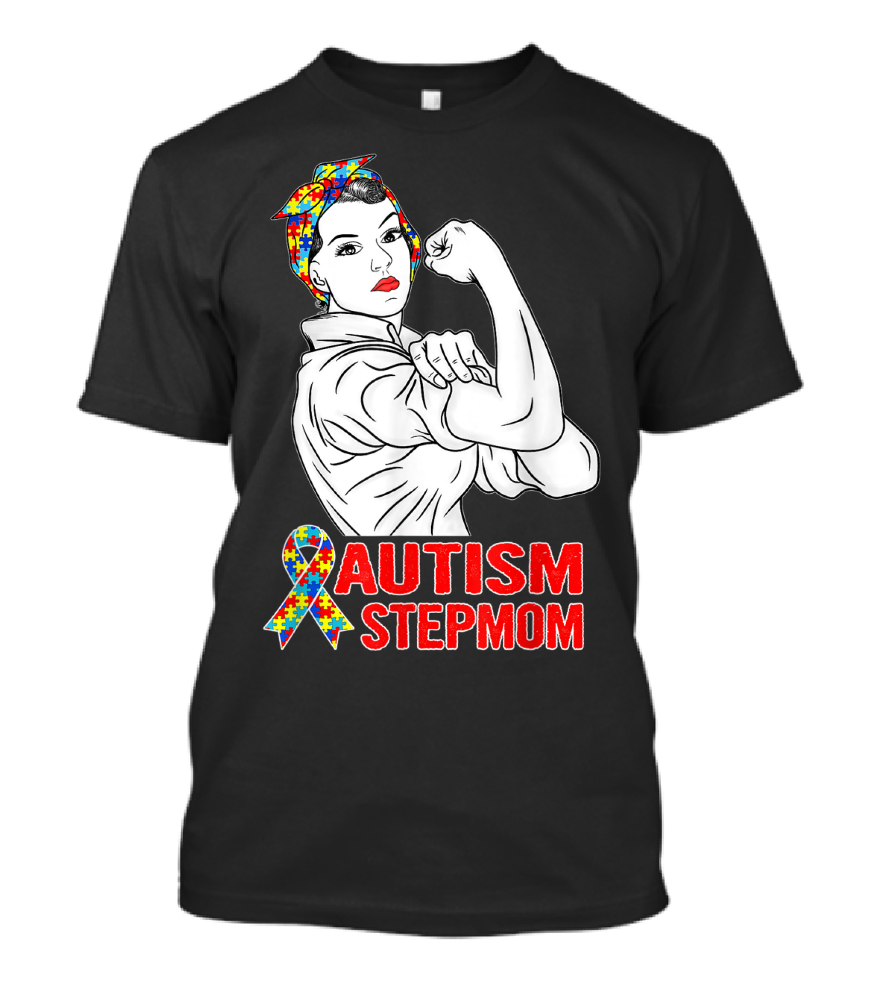 Unbreakable Autism Stepmom Awareness Iconic Rosie The Riveter T-Shirt