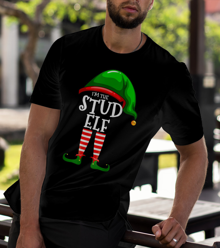 I'm The Stud Elf Matching Family Group Christmas T-Shirt
