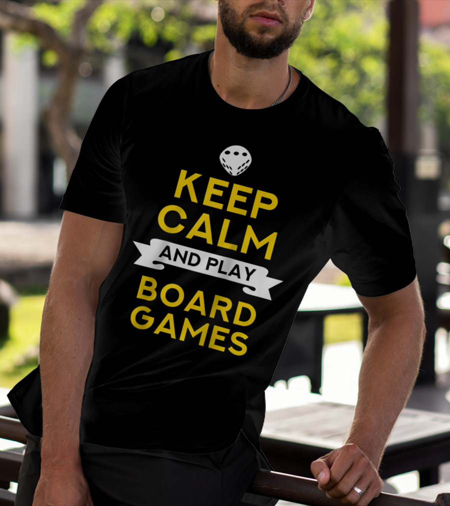 Keep Calm And Play Board Games With Dice T-Shirt