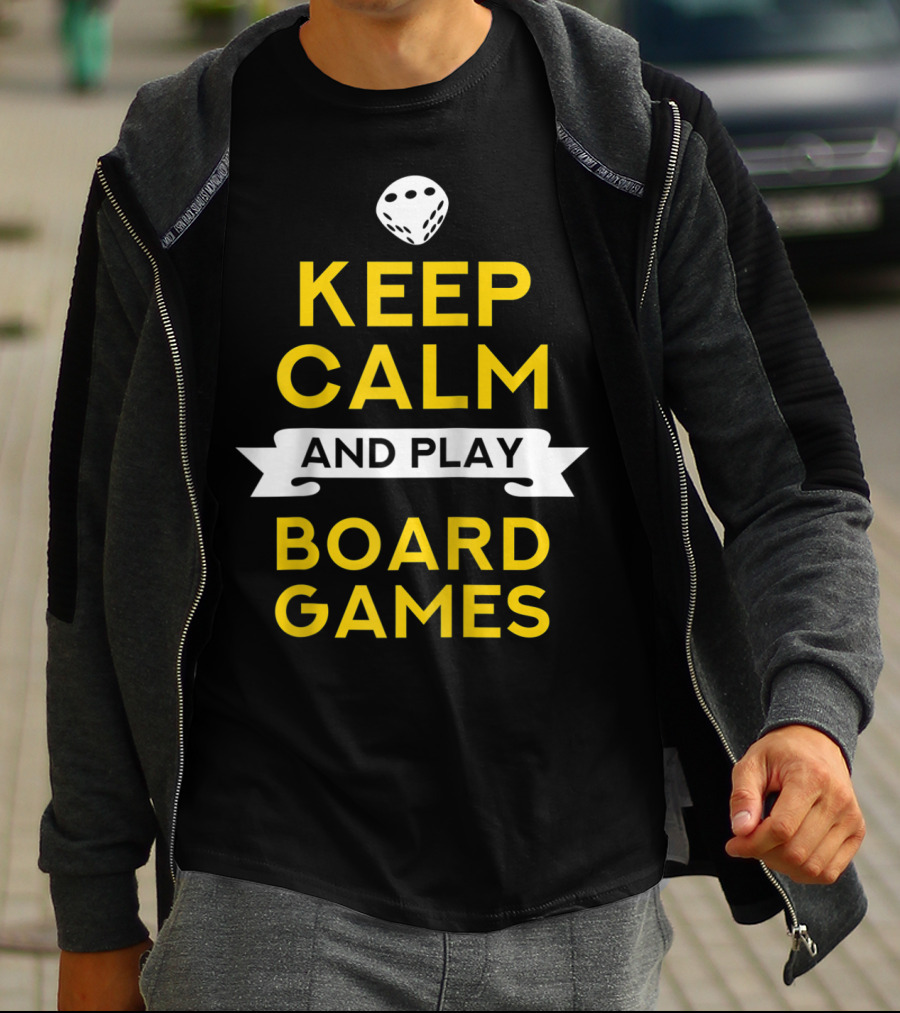 Keep Calm And Play Board Games With Dice T-Shirt