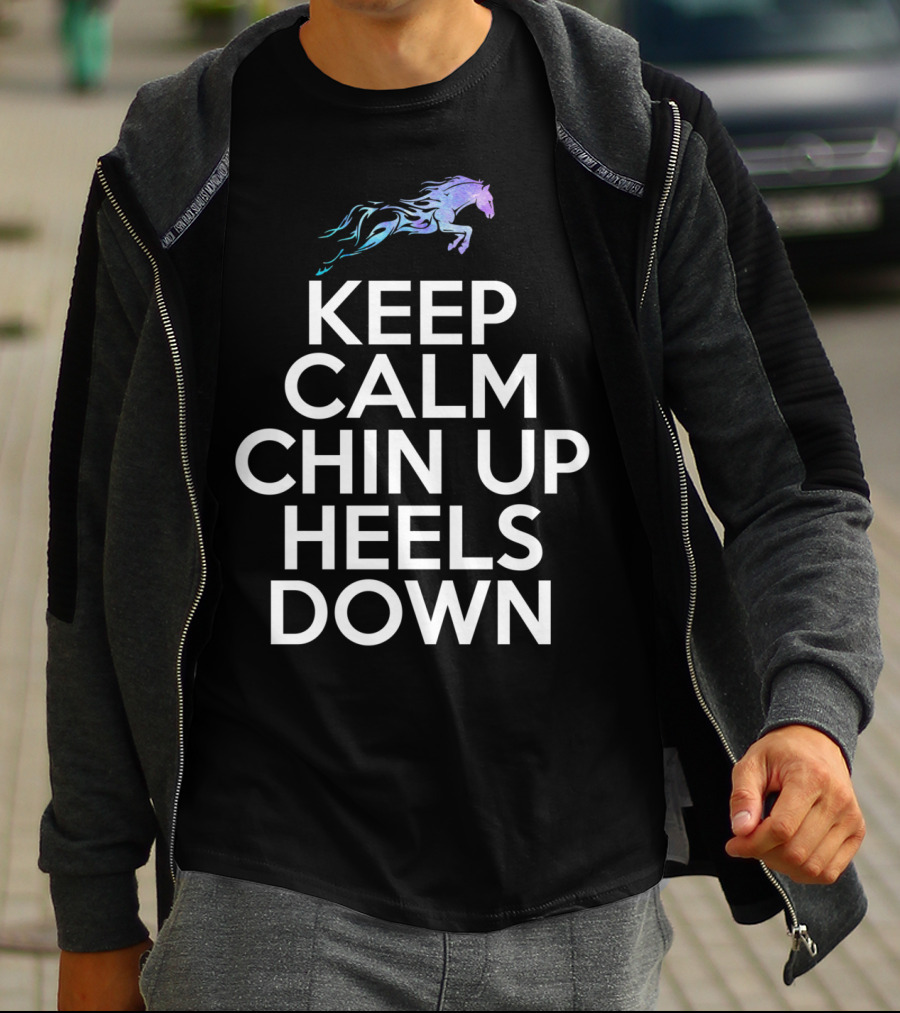 Keep Calm Chin Up Heels Down Horse Riding With Colorful Galloping Horse T-Shirt