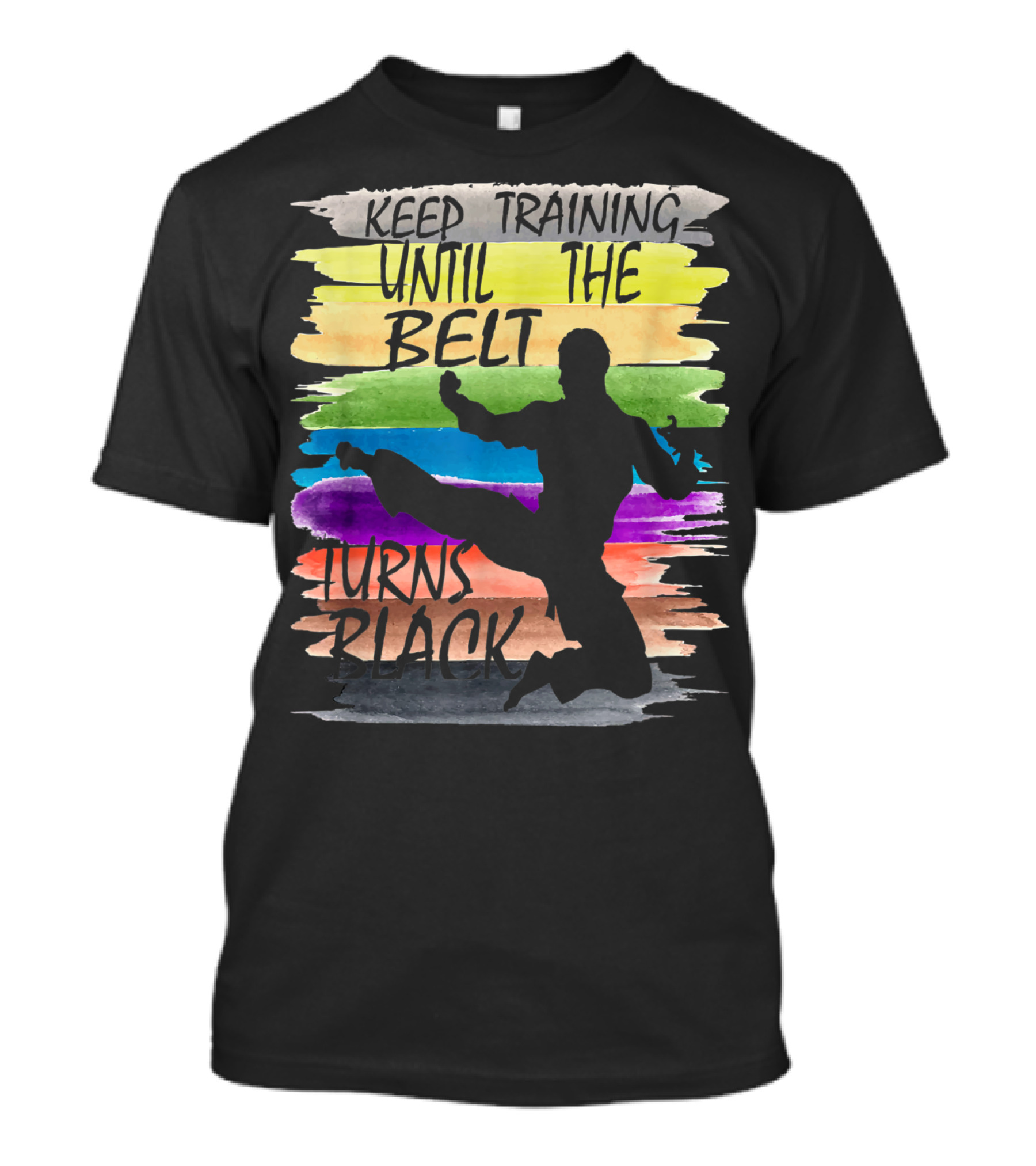 Keep Training Until The Belt Turns Black Silhouette Martial Art Kick Rainbow Stripes T-Shirt