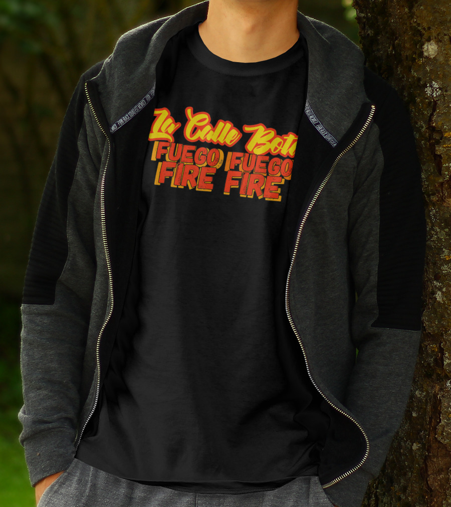 La Calle Bota Fuego Fuego Fire Fire La Romana Dembow Trap T-Shirt