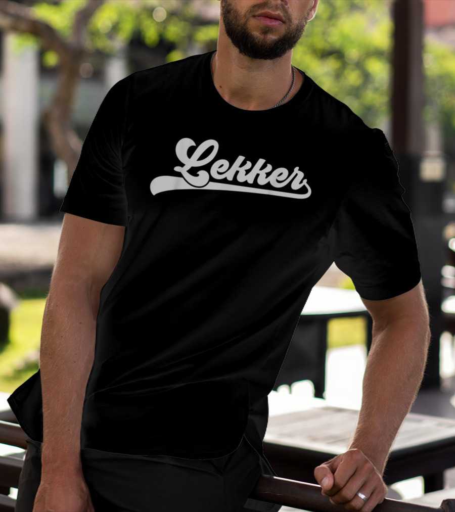 Lekker Dutch Saying Holland Netherlands T-Shirt