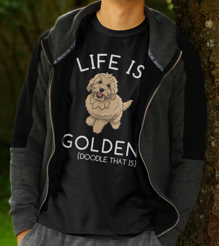 Life Is Golden Doodle That Is Funny Dog T-Shirt