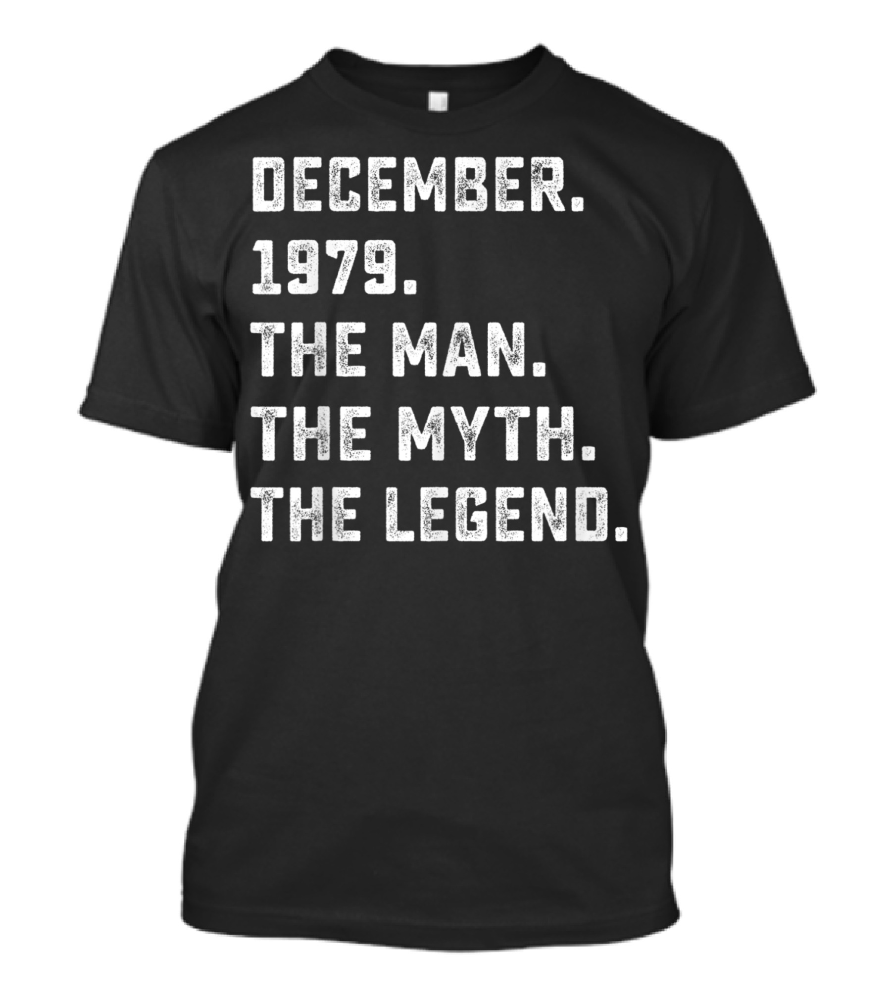 December 1979 The Man The Myth The Legend T-Shirt