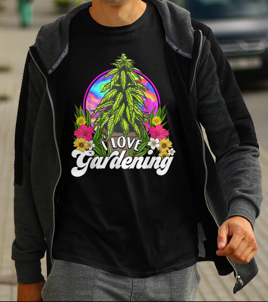 I Love Gardening Marijuana 420 Weed Cannabis T-Shirt