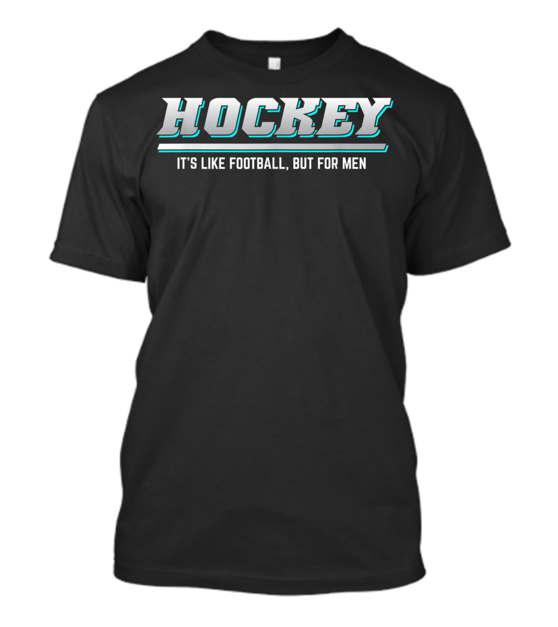 Hockey It's Like Football But For Men T-Shirt
