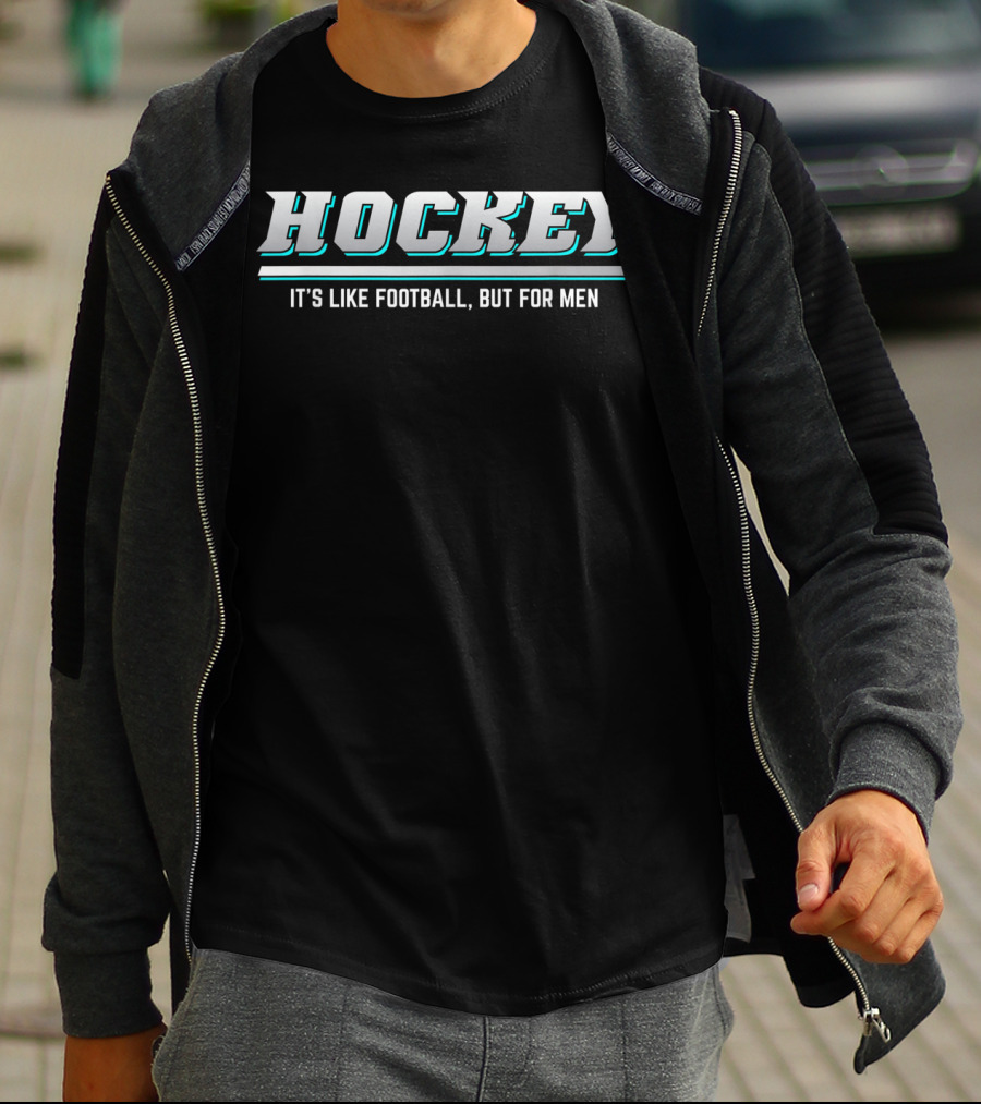Hockey It's Like Football But For Men T-Shirt