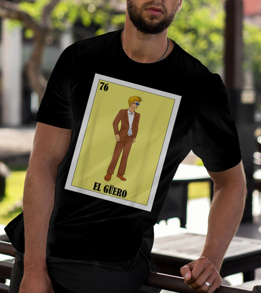 76 El Güero Lotería Card Blonde Guy Spanish T-Shirt