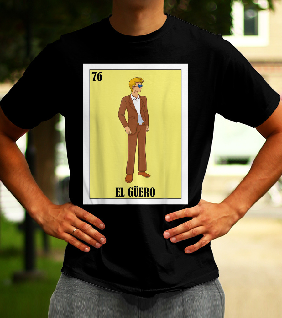 76 El Güero Lotería Card Blonde Guy Spanish T-Shirt