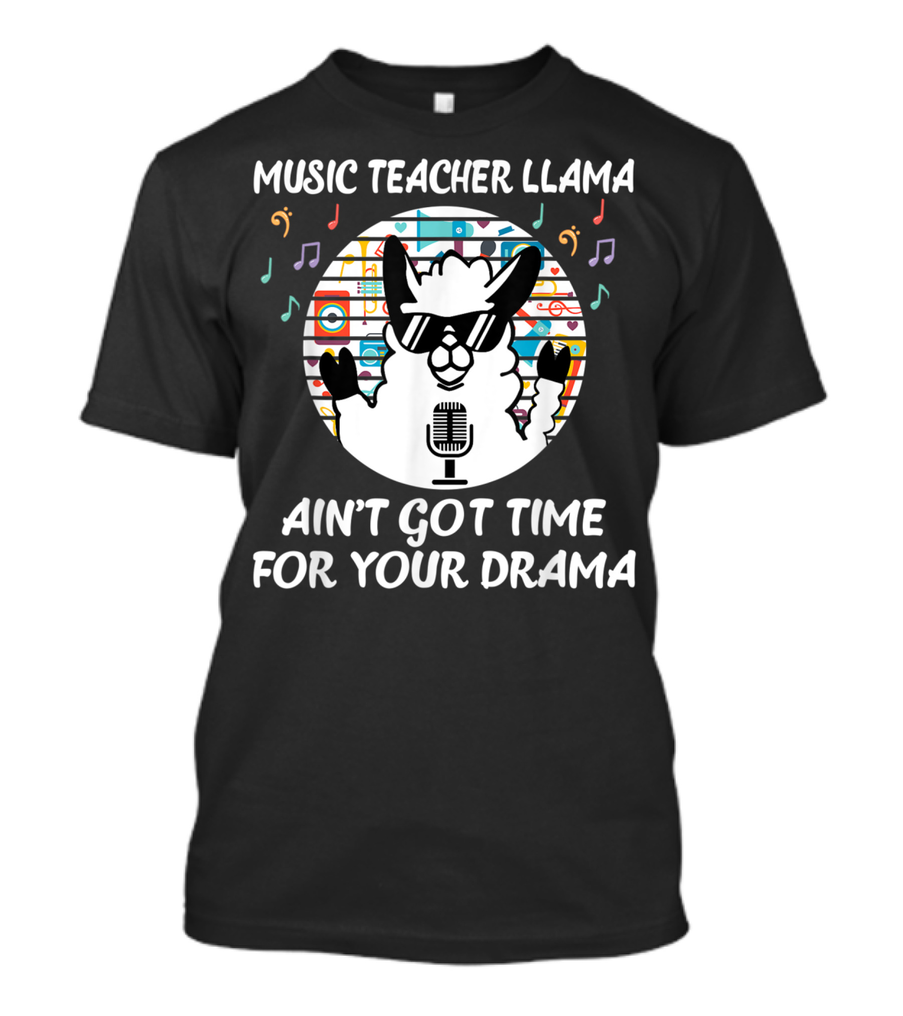 Music Teacher Llama Ain't Got Time For Your Drama T-Shirt