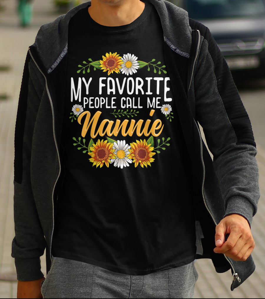 My Favorite People Call Me Nannie Sunflower And Daisy Floral T-Shirt