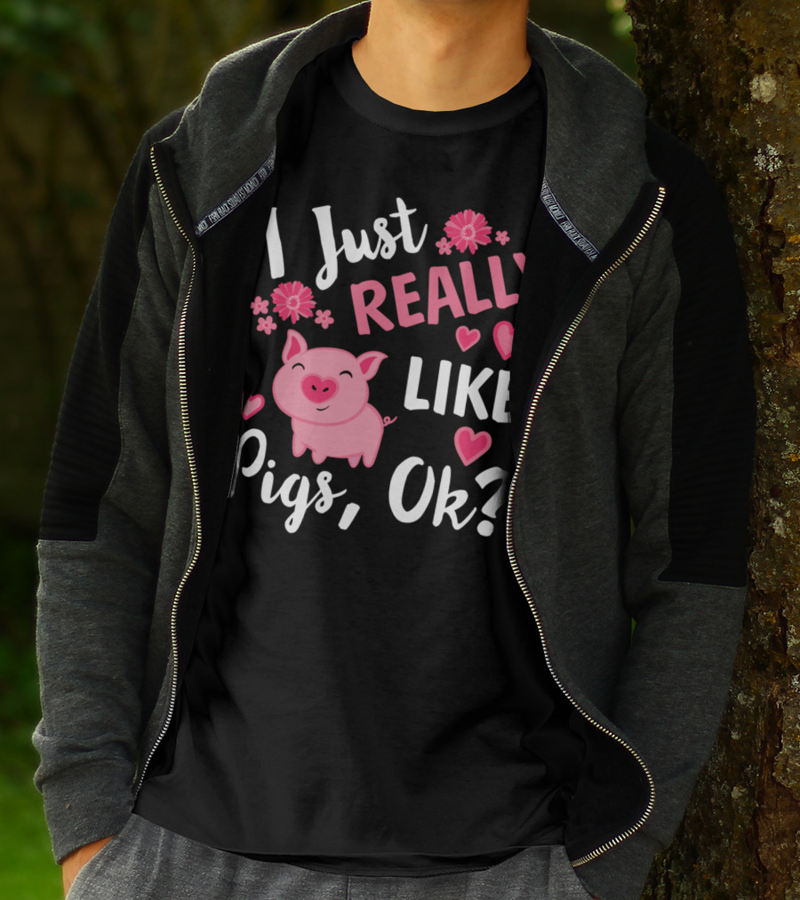 I Just Really Like Pigs Ok Piglet Humor Fun T-Shirt