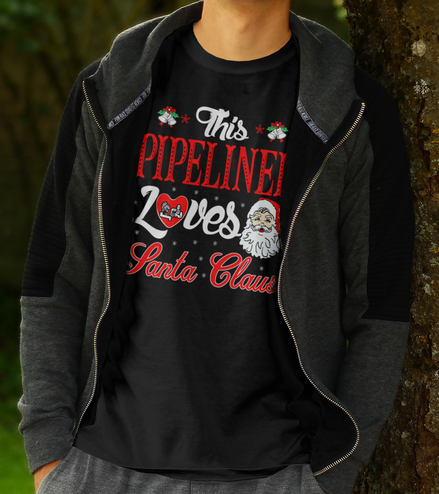 This Pipeliner Loves Santa Claus T-Shirt