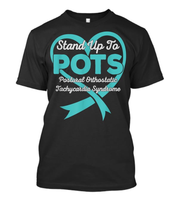 Stand Up To POTS Postural Orthostatic Tachycardia Syndrome T-Shirt